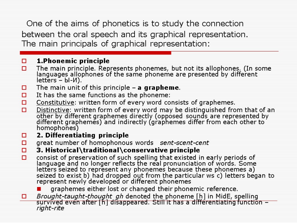 One of the aims of phonetics is to study the connection between the oral